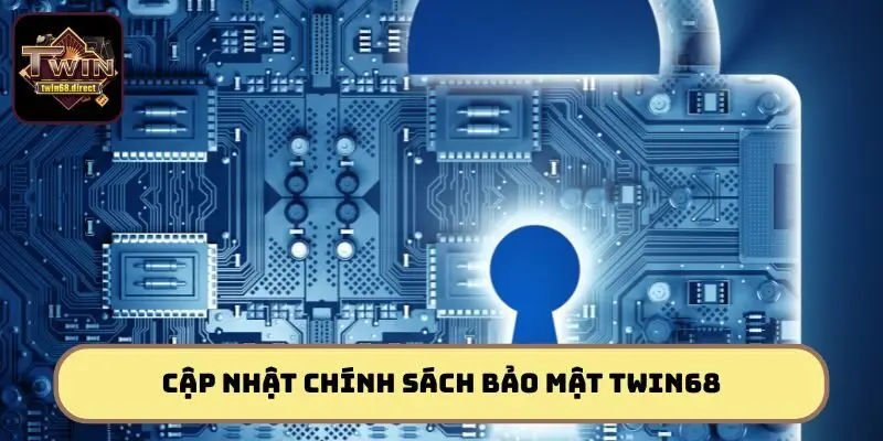 Chính sách bảo mật cập nhật mới nhất 2025, chuẩn xác