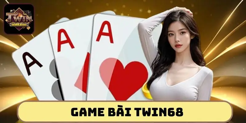 Game bài đổi thưởng Twin68 – Phân phòng chuyên nghiệp, bài chia minh bạch