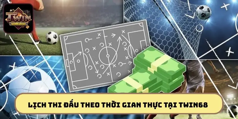 Mở Tài Khoản Thể Thao Twin68 Ngay Hôm Nay – Chơi Là Có Quà 2 Lịch thi đấu theo thời gian thực tại thể thao Twin68