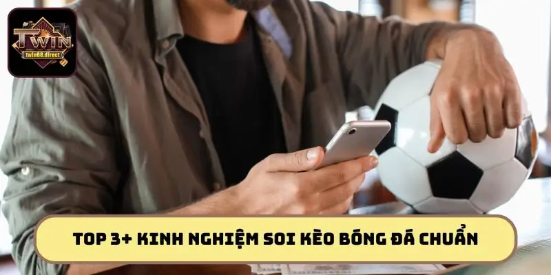 Bật mí kinh nghiệm soi kèo đỉnh cao chinh phục mọi trận đấu